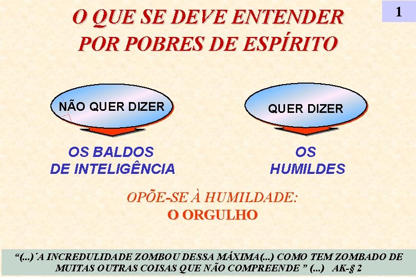 O QUE SE DEVE ENTENDER POBRES DE ESPÍRITO NÃO QUER DIZER OS BALDOS DE