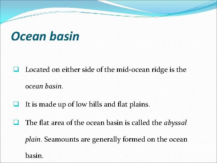 Ocean basin q Located on either side of the mid-ocean ridge is the ocean