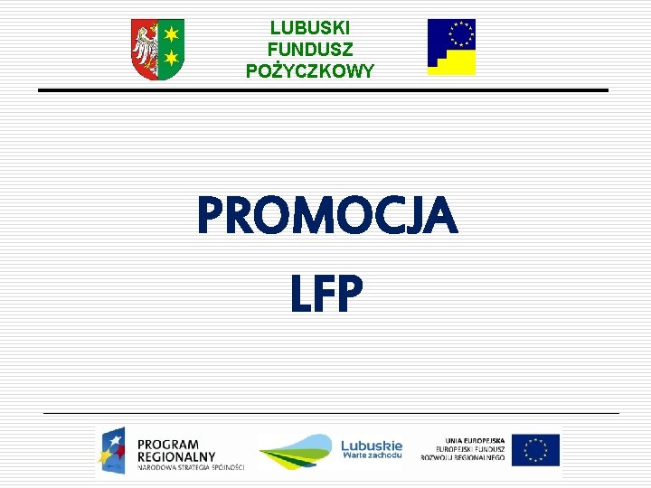 LUBUSKI FUNDUSZ POŻYCZKOWY PROMOCJA LFP 