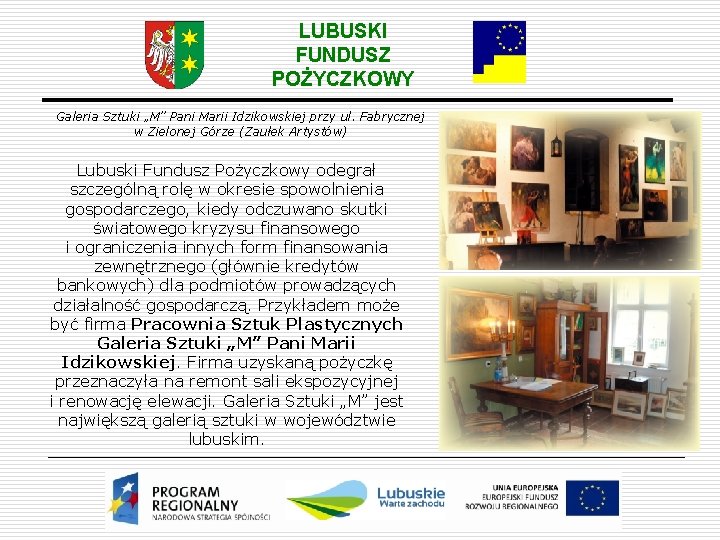 LUBUSKI FUNDUSZ POŻYCZKOWY Galeria Sztuki „M” Pani Marii Idzikowskiej przy ul. Fabrycznej w Zielonej