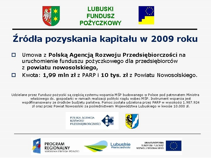 LUBUSKI FUNDUSZ POŻYCZKOWY Źródła pozyskania kapitału w 2009 roku o o Umowa z Polską