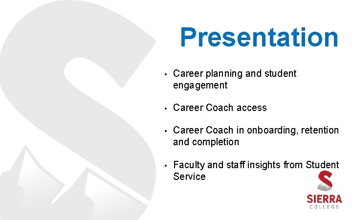 Presentation • Career planning and student engagement • Career Coach access • Career Coach