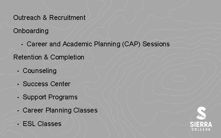 Outreach & Recruitment Onboarding • Career and Academic Planning (CAP) Sessions Retention & Completion