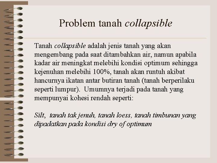 Problem tanah collapsible Tanah collapsible adalah jenis tanah yang akan mengembang pada saat ditambahkan