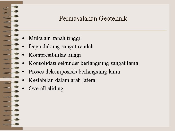 Permasalahan Geoteknik • • Muka air tanah tinggi Daya dukung sangat rendah Kompresibilitas tinggi