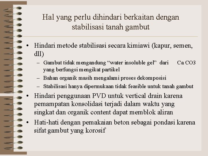 Hal yang perlu dihindari berkaitan dengan stabilisasi tanah gambut • Hindari metode stabilisasi secara