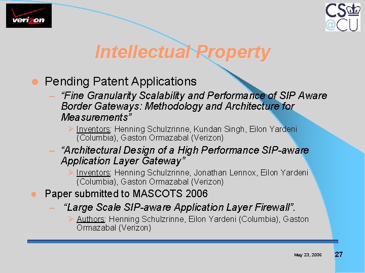 Intellectual Property l Pending Patent Applications – “Fine Granularity Scalability and Performance of SIP