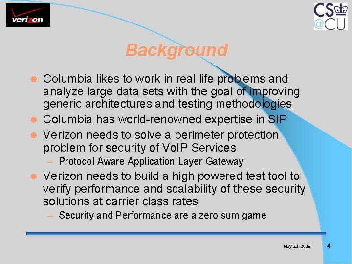 Background Columbia likes to work in real life problems and analyze large data sets