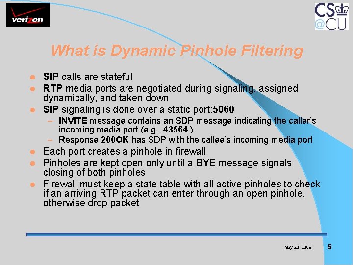 What is Dynamic Pinhole Filtering SIP calls are stateful RTP media ports are negotiated