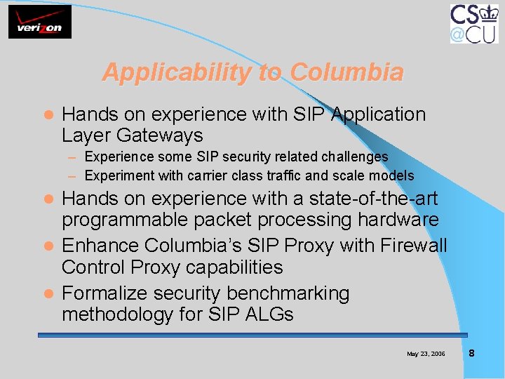 Applicability to Columbia l Hands on experience with SIP Application Layer Gateways – Experience
