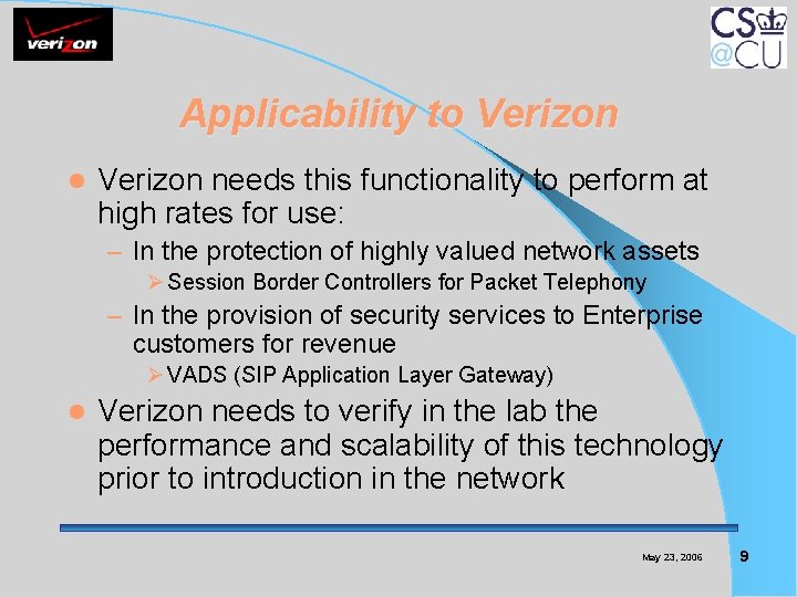 Applicability to Verizon l Verizon needs this functionality to perform at high rates for