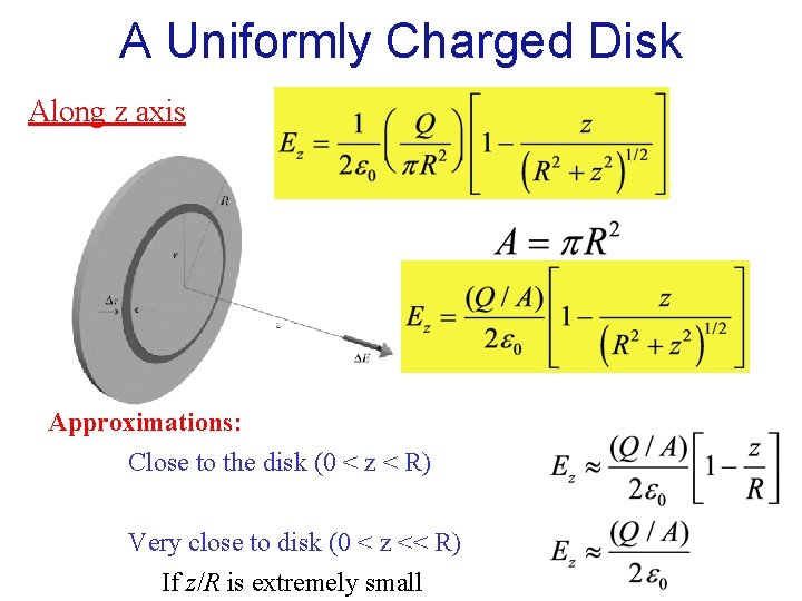 A Uniformly Charged Disk Along z axis Approximations: Close to the disk (0 <