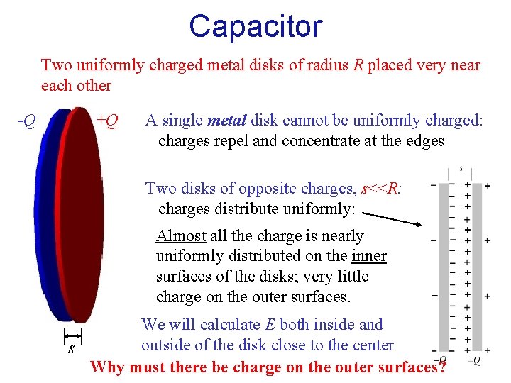 Capacitor Two uniformly charged metal disks of radius R placed very near each other