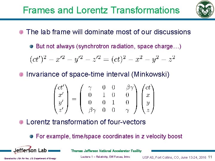 Frames and Lorentz Transformations The lab frame will dominate most of our discussions But