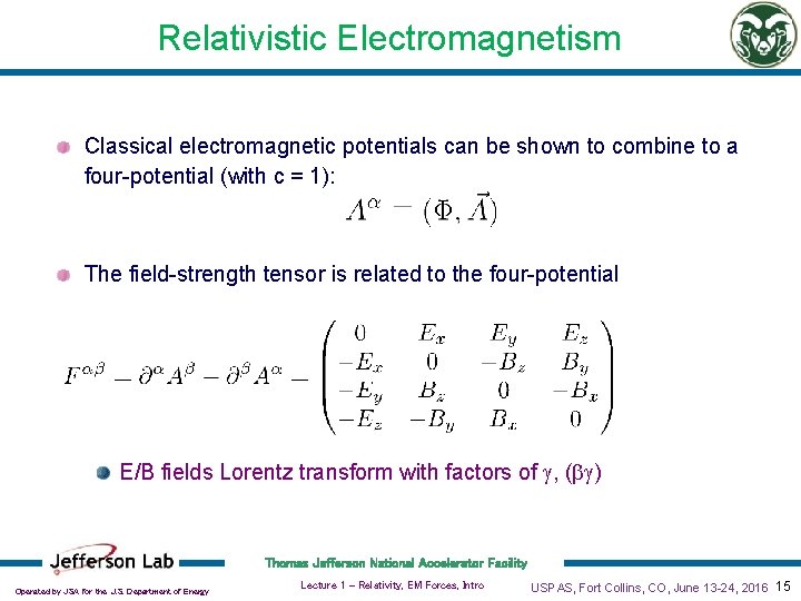 Relativistic Electromagnetism Classical electromagnetic potentials can be shown to combine to a four-potential (with