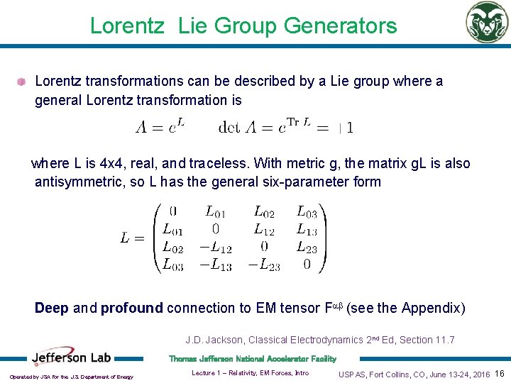 Lorentz Lie Group Generators Lorentz transformations can be described by a Lie group where