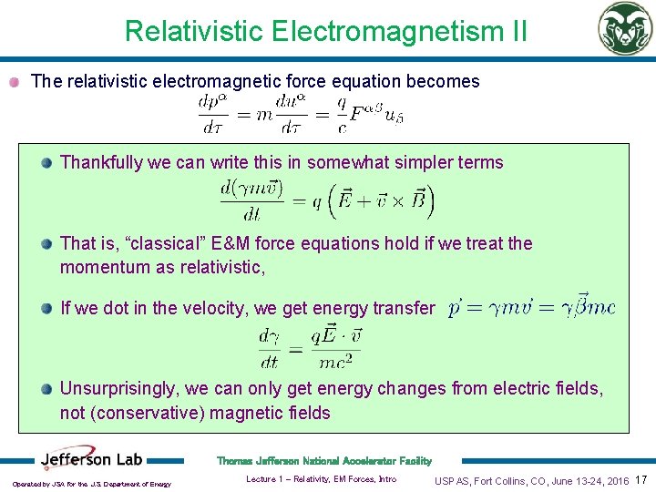 Relativistic Electromagnetism II The relativistic electromagnetic force equation becomes Thankfully we can write this