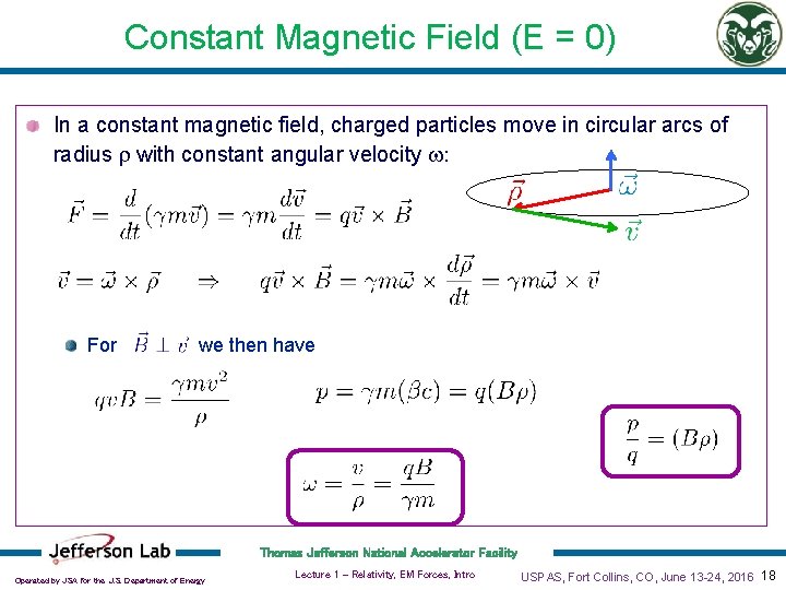 Constant Magnetic Field (E = 0) In a constant magnetic field, charged particles move