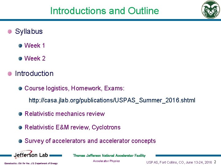 Introductions and Outline Syllabus Week 1 Week 2 Introduction Course logistics, Homework, Exams: http: