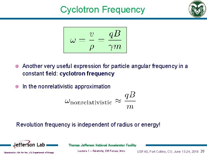 Cyclotron Frequency Another very useful expression for particle angular frequency in a constant field: