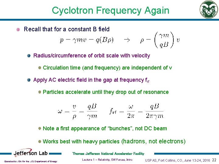 Cyclotron Frequency Again Recall that for a constant B field Radius/circumference of orbit scale