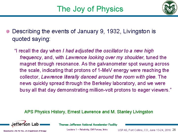 The Joy of Physics Describing the events of January 9, 1932, Livingston is quoted