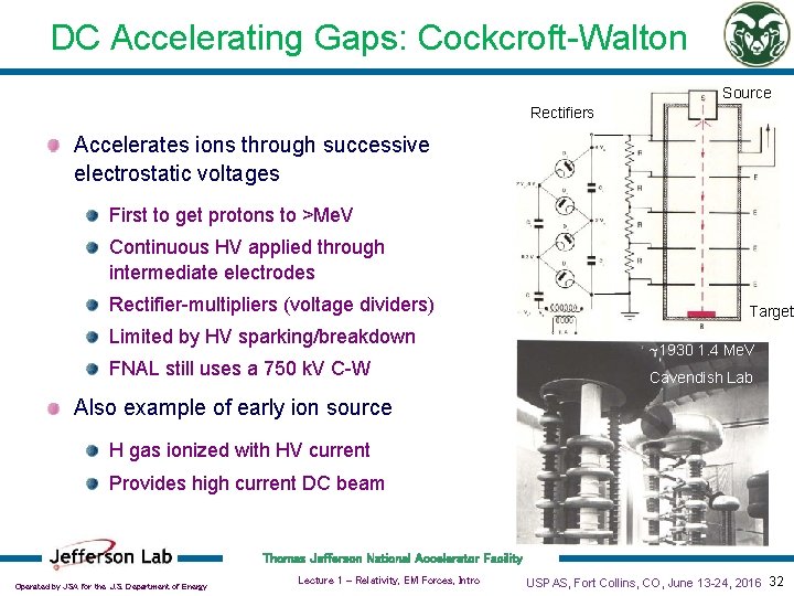 DC Accelerating Gaps: Cockcroft-Walton Source Rectifiers Accelerates ions through successive electrostatic voltages First to