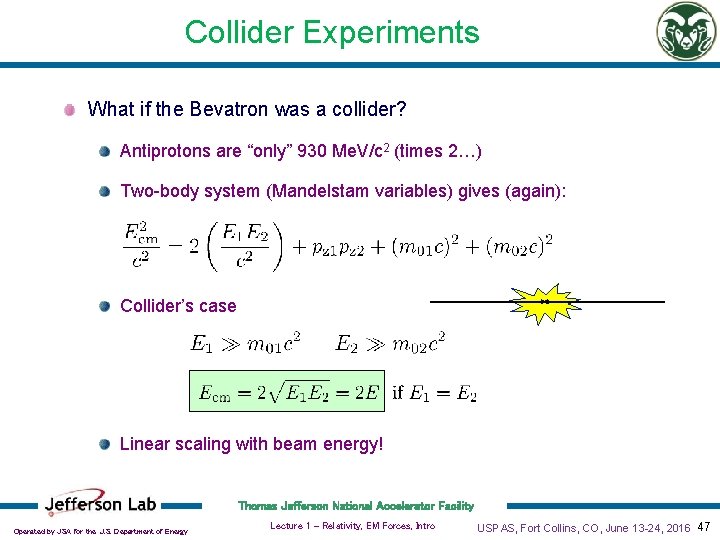 Collider Experiments What if the Bevatron was a collider? Antiprotons are “only” 930 Me.