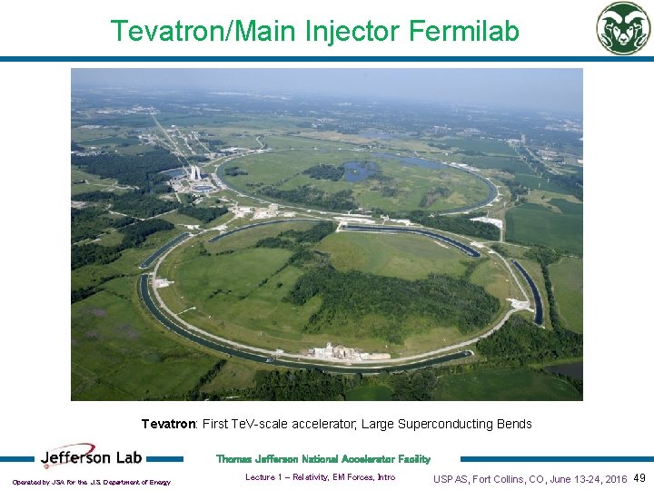 Tevatron/Main Injector Fermilab Tevatron: First Te. V-scale accelerator; Large Superconducting Bends Thomas Jefferson National