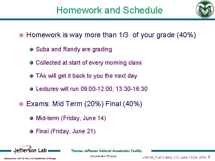 Homework and Schedule Homework is way more than 1/3 of your grade (40%) Suba