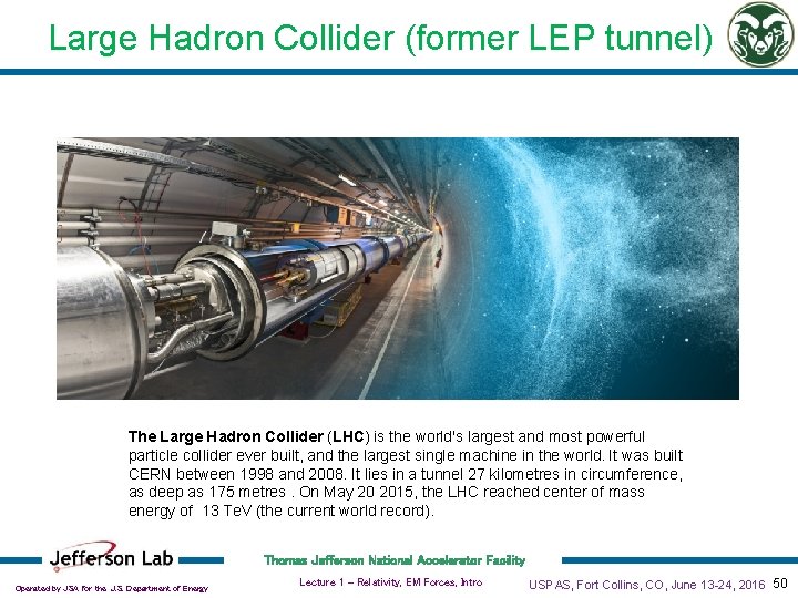 Large Hadron Collider (former LEP tunnel) The Large Hadron Collider (LHC) is the world's