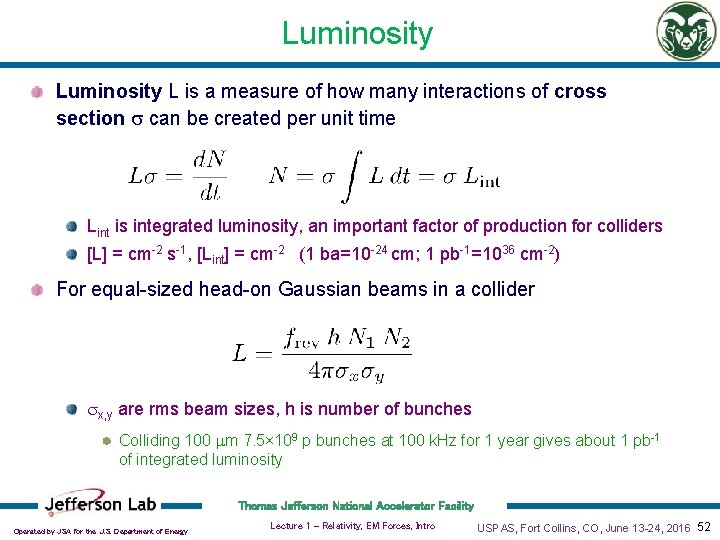 Luminosity L is a measure of how many interactions of cross section s can