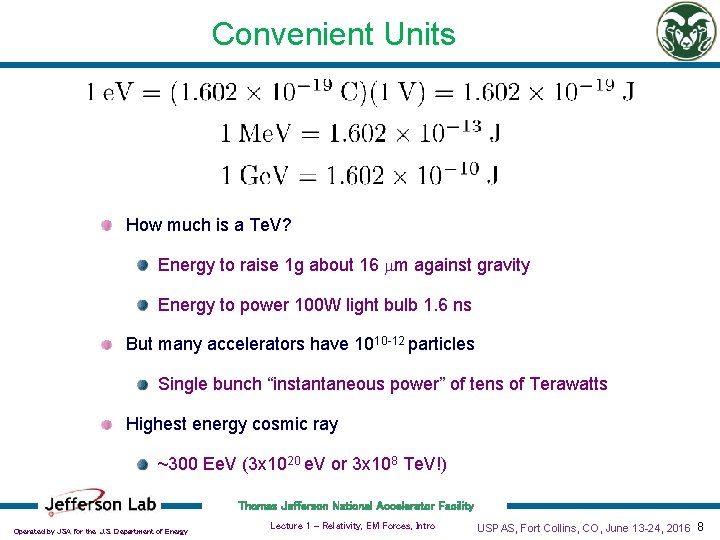 Convenient Units How much is a Te. V? Energy to raise 1 g about