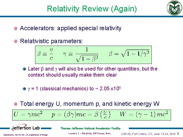 Relativity Review (Again) Accelerators: applied special relativity Relativistic parameters: Later b and g will