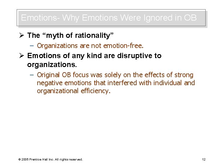 Emotions- Why Emotions Were Ignored in OB Ø The “myth of rationality” – Organizations