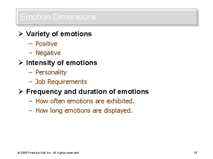 Emotion Dimensions Ø Variety of emotions – Positive – Negative Ø Intensity of emotions