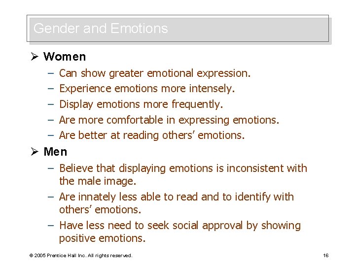 Gender and Emotions Ø Women – – – Can show greater emotional expression. Experience