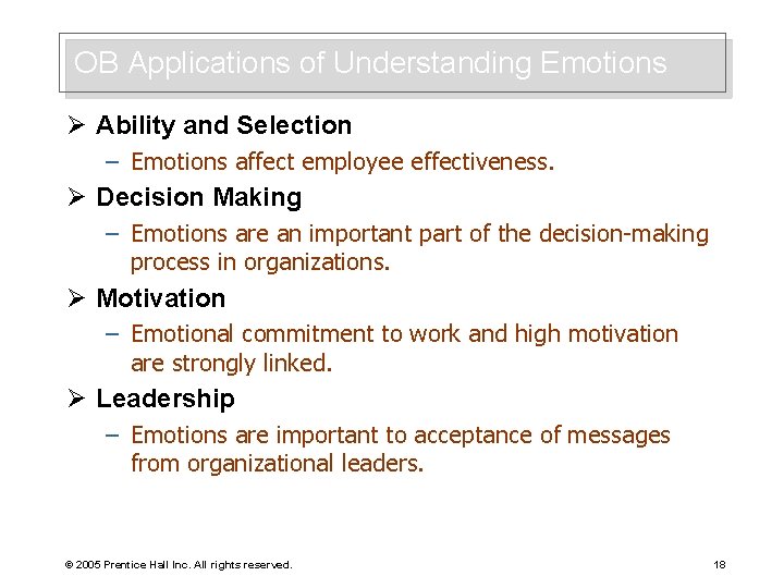 OB Applications of Understanding Emotions Ø Ability and Selection – Emotions affect employee effectiveness.