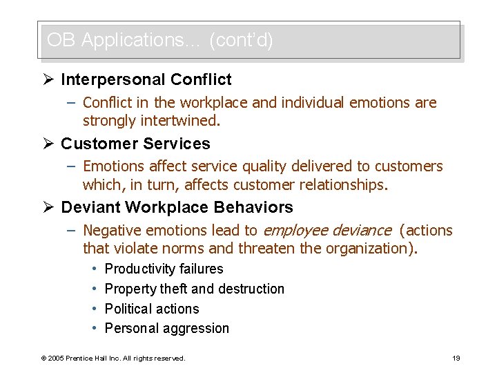 OB Applications… (cont’d) Ø Interpersonal Conflict – Conflict in the workplace and individual emotions