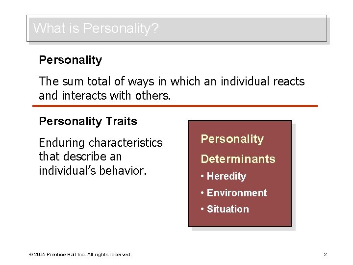 What is Personality? Personality The sum total of ways in which an individual reacts