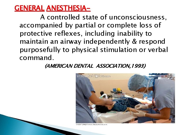 GENERAL ANESTHESIAA controlled state of unconsciousness, accompanied by partial or complete loss of protective