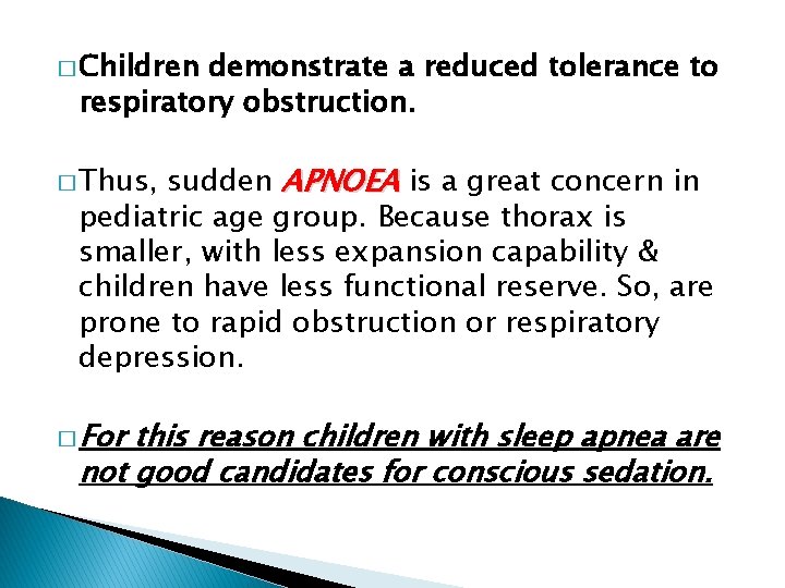 � Children demonstrate a reduced tolerance to respiratory obstruction. sudden APNOEA is a great