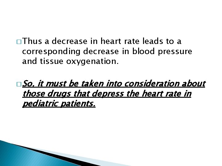 � Thus a decrease in heart rate leads to a corresponding decrease in blood
