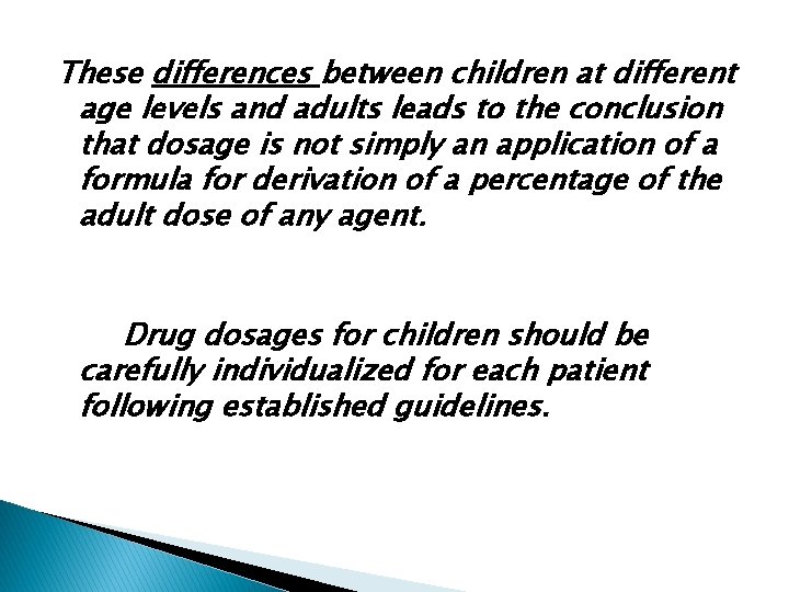 These differences between children at different age levels and adults leads to the conclusion