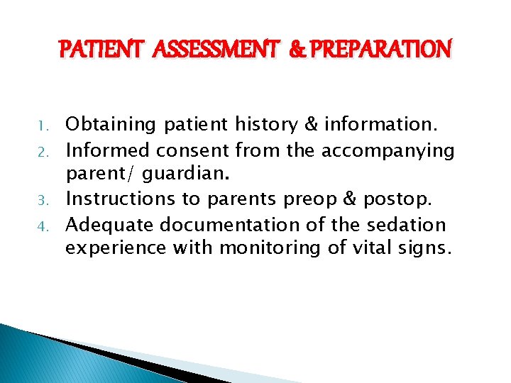 PATIENT ASSESSMENT & PREPARATION 1. 2. 3. 4. Obtaining patient history & information. Informed