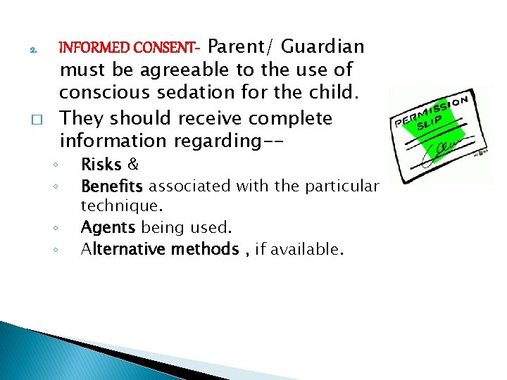 2. � ◦ ◦ INFORMED CONSENT- Parent/ Guardian must be agreeable to the use