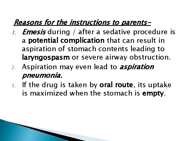 Reasons for the instructions to parents 1. Emesis during / after a sedative procedure