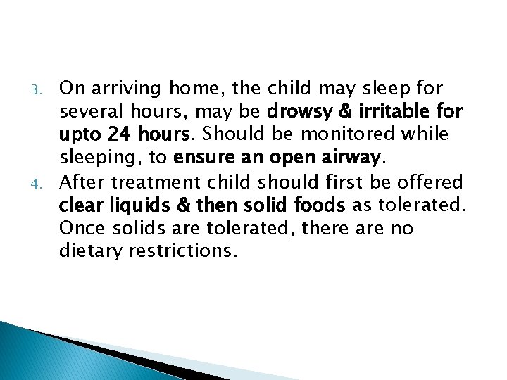 3. 4. On arriving home, the child may sleep for several hours, may be