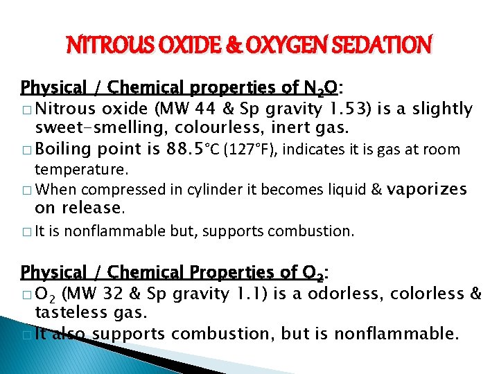 NITROUS OXIDE & OXYGEN SEDATION Physical / Chemical properties of N 2 O: �