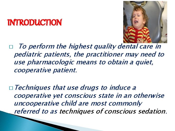 INTRODUCTION � To perform the highest quality dental care in pediatric patients, the practitioner